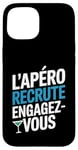 Coque pour iPhone 15 L'Apéro Recrute Engagez-vous Humour Convivialité Amusant