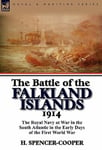 Leonaur Ltd Spencer-Cooper, H. The Battle of the Falkland Islands 1914: Royal Navy at War in South Atlantic Early Days First World