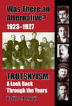 Trotskyism: A Look Back Through the Years (Was There an Alernative, 1)