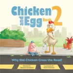 Why Did Chicken Cross the Road?  Chicken and Egg Book 2