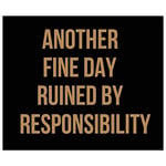 Hill 1975 Another Fine Day Ruined by Responsibility Gold Foil Plaque, Wood, Mixed, 1.8 x 25 x 30cm