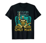 Objectivist Atheist Libertarian No Gods or Kings Only Man T-Shirt