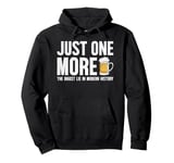 Just one more beer the biggest lie in modern history Pullover Hoodie