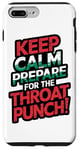 iPhone 7 Plus/8 Plus Keep Calm And Prepare For The Throat Punch Humor Case