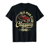 Mens Born in 1940 Old Man Club Classic Car Truck Built In the 40s T-Shirt