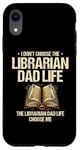 iPhone XR The Librarian Dad Life Choose Me Library Book Reading Books Case