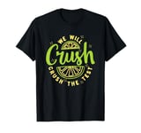 We Will Crush The Test Lemon Funny Motivation Quote Teacher T-Shirt