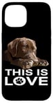 Coque pour iPhone 15 Chiot This Is Love Chocolate Lab