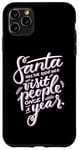 iPhone 11 Pro Max Santa has the right idea visit people once a year Case