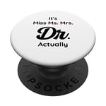 It's Not Miss Ms Mrs Its Dr Actually Doctor Graduation Women PopSockets Swappable PopGrip