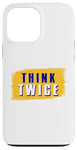 iPhone 13 Pro Max Think Twice Case