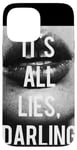 Coque pour iPhone 13 Pro Max It's all lies darling, t-shirt cool noir et blanc pour femme