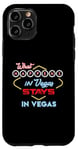 iPhone 11 Pro What Happens in Vegas Stays in Vegas Fun Vegas Trip Case