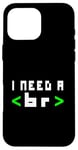 Coque pour iPhone 16 Pro Max Citation humoristique pour programmateur informatique, « I Need A Break Code »