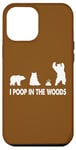 iPhone 13 Pro Max I Poop In The Woods Funny Bear Outdoors Distressed Case