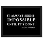 Artery8 Nelson Mandela Always Impossible Done Quote Typography Simple A4 Artwork Framed Wall Art Print