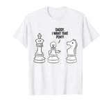 Daddy I Want That Pony Funny Knight Chess Player T-Shirt