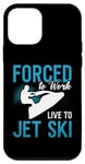 iPhone 12 mini Forced To Work Live To Jet Ski Water Sport Jet Skiing Jetski Case