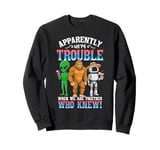 Bigfoot alien robot we are trouble when we are together Sweatshirt