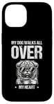 iPhone 14 My Dog Walks All Over My Heart Dogs Walker Dogs Pet Case