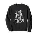 Funny Tattoo Pain Ink Humor Funny Tattoo Sweatshirt