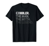 Cobbler The Man Myth Legend Gift T-Shirt