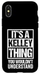 iPhone X/XS It's A Kelley Thing You Wouldn't Understand Surname Name Case