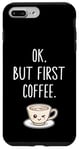 Coque pour iPhone 7 Plus/8 Plus OK mais premier café Amateur de café mignon Kawaii