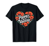 Poppies Are My Valentine Red Poppy Flower Valentines Day T-Shirt