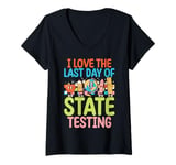 Womens I Love The Last Day Of State Testing Test Day Exam Teacher V-Neck T-Shirt