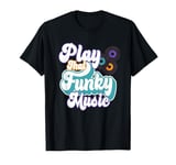 Play That Funky Music | Retro Funk Soul T-Shirt