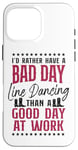 iPhone 16 Pro Max Line Dancing Dance Teacher I'd Rather Have A Bad Day Line Case