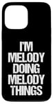 Coque pour iPhone 13 Pro Max I'm Melody Doing Melody Things – Mélodie amusante avec nom