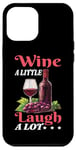 Coque pour iPhone 12 Pro Max Wine A Little Laugh A Lot Relaxation -