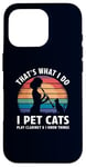 iPhone 16 Pro That’s What I Do I Pet Cats Play Clarinet and I Know Things Case