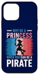 Coque pour iPhone 12 mini Pourquoi être une princesse quand on peut être une pirate pour les femmes