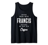 Never Mess With Francis Before Coffee - Name Francis Tank Top