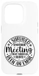 iPhone 15 Pro Gift I Survived Another Meeting Clothes Business Office Fun Case