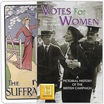 Votes for women a pictorial history of the British campaign