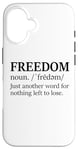 iPhone 16 Freedoms Just Another Word for Nothing Left to Lose Freedom Case