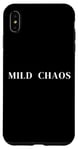 iPhone XS Max Mild Chaos, just a little crazy, fun humorous saying Case