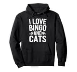 I Love Bingo And Cats Pullover Hoodie