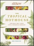 Royal Botanic Gardens Kew  The Tropical Hothouse  The book that turns into a botanical paradise