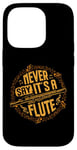 iPhone 14 Pro Piccoloist Never say it´s a flute Instrument Piccolo Case