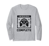 Mission Complete Gaming Gamer Humor Fun Long Sleeve T-Shirt