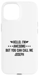 iPhone 15 Hello I'm Awesome But You Can Call Me Joseph Case