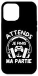 Coque pour iPhone 12 Pro Max Attends je finis ma partie cadeau drôle joueurs jeux vidéos