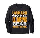 My Climbing Gear Can Have A Better Life Climber Bouldering Long Sleeve T-Shirt