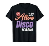 As Long As I'm Alive Disco Isn't Dead Groovy Jukebox Afro T-Shirt