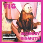 Fig  Monkey Bismuth  CD